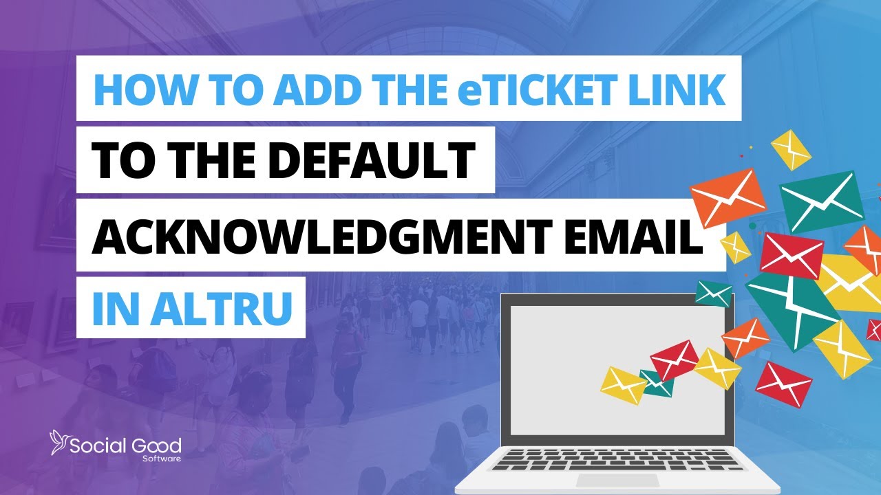 How to add the eTicket link to the default acknowledgment email in Altru