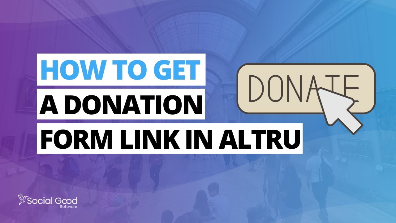 How to Get a Donation Form Link in Altru