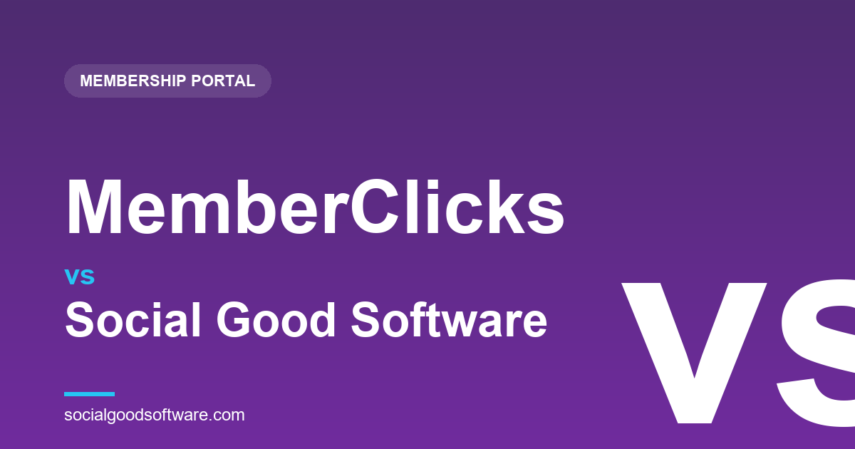 MemberClicks vs Social Good Software: Chambers and Alumni, or Museums and Zoos?