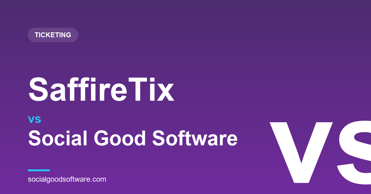 SaffireTix vs Social Good Software: Fairs and Destinations, or Cultural Membership?