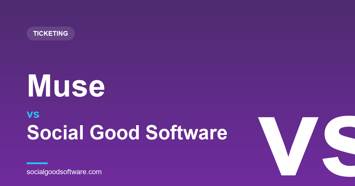 Muse vs Social Good Software: A Newer Entrant, or a Proven Altru-Native Platform?