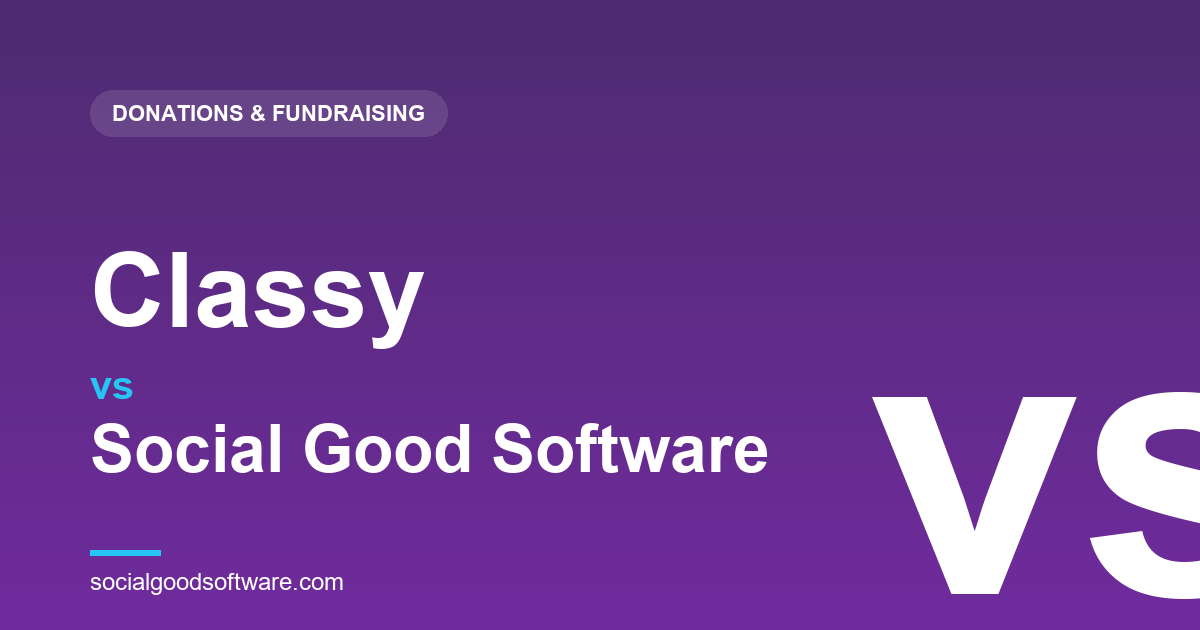 Classy vs Social Good Software: Enterprise Campaign Fundraising, or Giving on Altru?