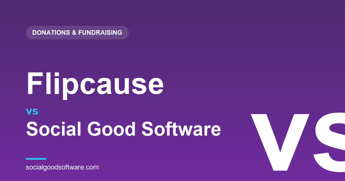 Flipcause vs Social Good Software: All-in-One for Small Nonprofits, or Giving on Altru?