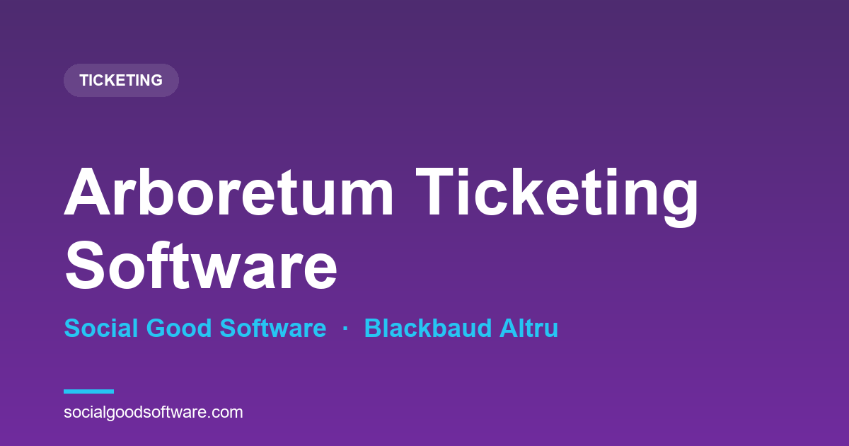 Arboretum Ticketing Software That Runs on Blackbaud Altru