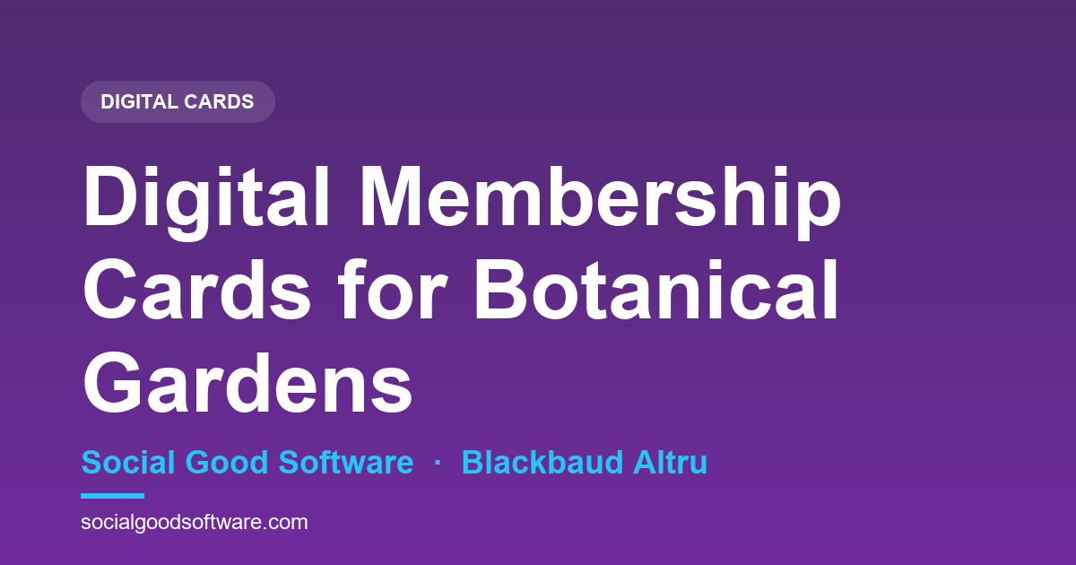 Digital Membership Cards for Botanical Gardens