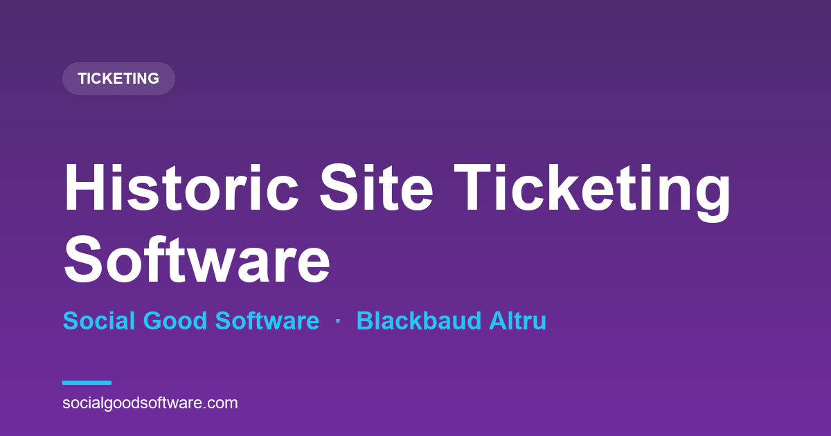 Historic Site Ticketing Software That Runs on Blackbaud Altru