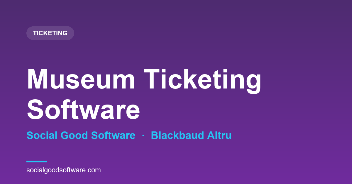 Museum Ticketing Software That Runs on Blackbaud Altru