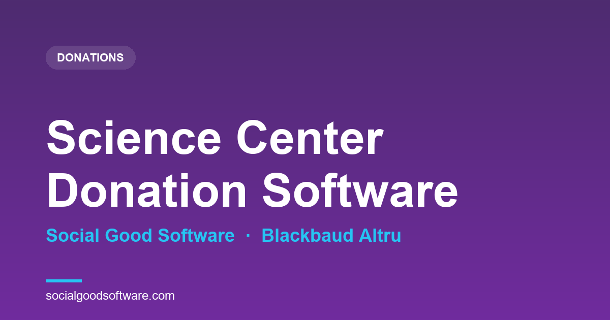 Science Center Donation Software on Blackbaud Altru