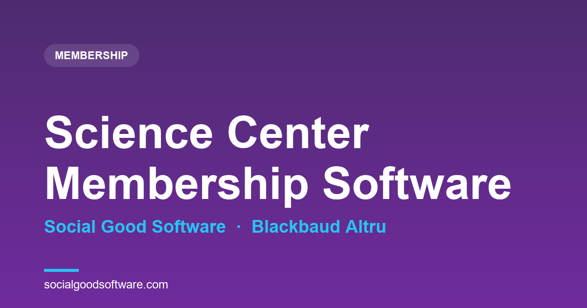 Science Center Membership Software on Blackbaud Altru